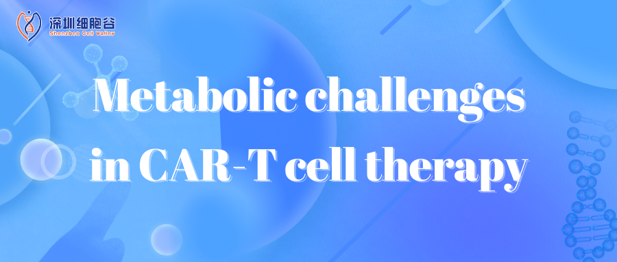 Metabolic challenges in CAR-T cell therapy