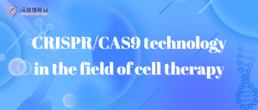 CRISPR/CAS9 technology in the field of cell therapy